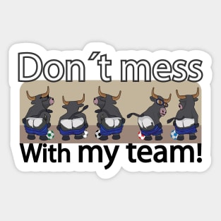 Don´t mess with my team Sticker